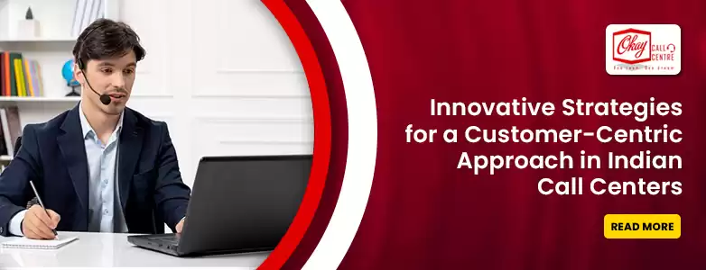 Strategies for a Customer-Centric Approach in Call Centers