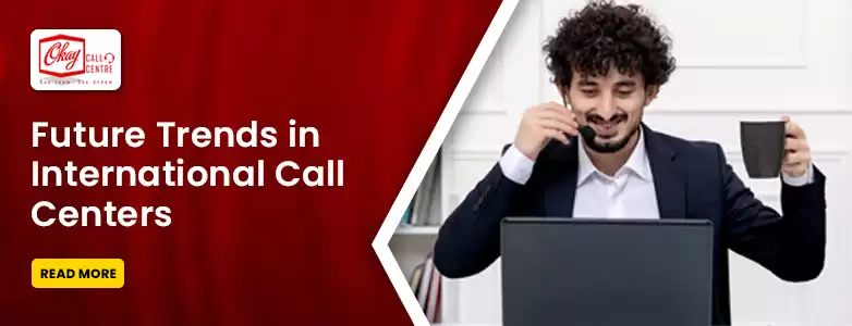 What’s Next for International Call Centers? Exciting Trends to Watch!