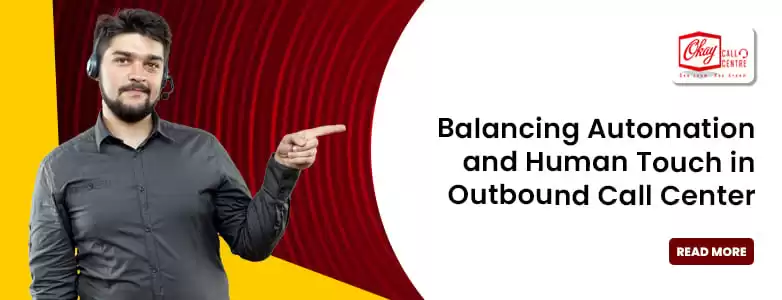 Automation and Human Touch in Outbound Call Center Services