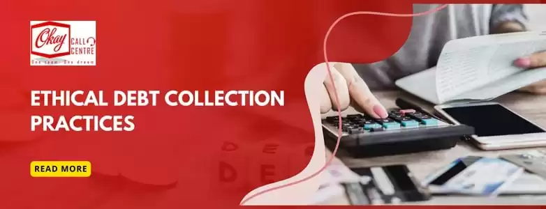 Ethical Debt Collection Practices: Balancing Efficiency with Fairness