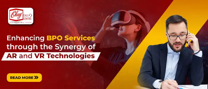Enhancing BPO Services through the Synergy of AR and VR Technologies