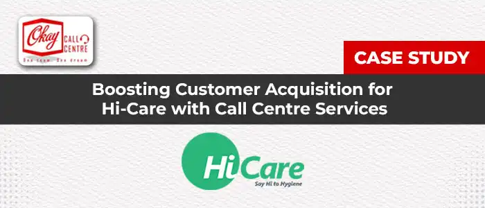 Boosting Customer Acquisition for Hi-Care with Call Centre Services